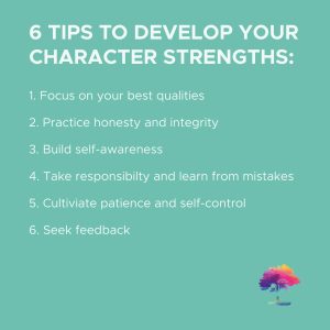 Six tips to develop Your Character Strengths