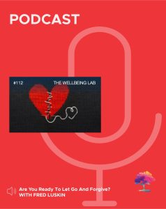 Making Positive Psychology Work #112 – Dr. Fred Luskin 🎧