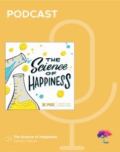 PODCAST SPOTLIGHT: The Science of Happiness 🎧